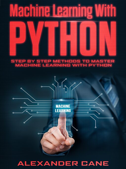 Title details for Machine Learning with Python by Alexander Cane - Available